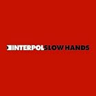 Click here to buy Slow Hands by  Interpol .