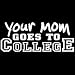 Your Mom Goes To College Adult T-Shirt