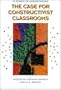 In Search of Understanding: The Case for Constructivist Classrooms
