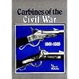 Carbines of the Civil War, 1861-1865 by John D McAulay