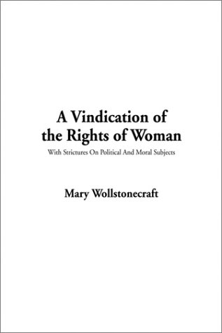 A Vindication of the Rights of Woman