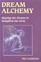 Dream Alchemy: Shaping Our Dreams to Transform Our Lives (The Inner Guide Series)