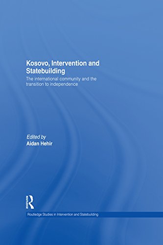 Kosovo, Intervention and Statebuilding: The International Community and the Transition to Independence (Routledge Studies in Intervention and Statebuilding)