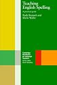 Teaching English Spelling: A Practical Guide (Cambridge Handbooks for Language Teachers)