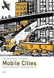 Mobile Cities: Dynamiken weltweiter Stadt- und Verkehrsentwicklung