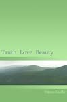 Truth Love Beauty