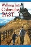 Walking Into Colorado's Past: 50 Front Range History Hikes
