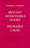 Beyond Reasonable Doubt and Probable Cause: Historical Perspectives on the Anglo-American Law of Evidence