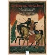 Der K�nig und sein Zauberer: Nach der Artussage erz�hlt