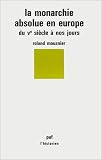 La monarchie absolue en Europe: Du Ve siecle a nos jours (L'Historien)