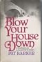 Blow Your House Down