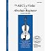 The ABCs of Violin for the Absolute Beginner: Book & CD