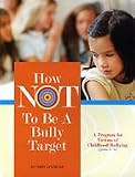  : How Not to Be a Bully Target
