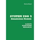 System Zoo 2 Simulation Models. Climate, Ecosystems, Resources by Hartmut Bossel