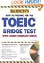 How to Prepare for the TOEIC Bridge Exam with Audio CD (Barron's Toeic Bridge Test: Test for English for Internationa)