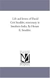 Life and letters of David Coit Scudder, missionary in Southern India. By Horace E. Scudder.