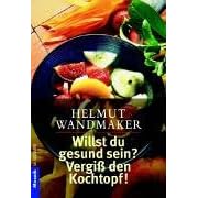 Willst du gesund sein? Vergi� den Kochtopf!