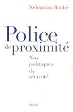 Revue Seuil  / Police de proximité : Nos politiques de sécurité