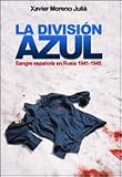 La División Azul: Sangre española en Rusia, 1941-1945 (Contrastes (critica))