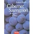 Cabernet Sauvignon. Die Rebsorte und ihre Weine.