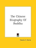 The Chinese Biography of Buddha