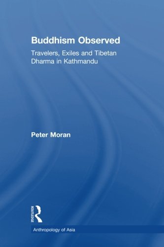 Buddhism Observed: Travellers, Exiles and Tibetan Dharma in Kathmandu (Anthropology of Asia)