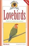 Lovebirds: A Complete Guide to Caring for Your Lovebird by Nikki Moustaki, Eric Ilasenko (Photographer)
