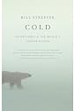 Cold: Adventures in the World's Frozen Places