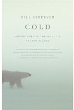 Cold: Adventures in the World's Frozen Places