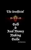 The Unofficial Diablo III Gold and Real Money Making Guide