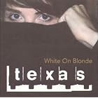 White on Blonde by Texas