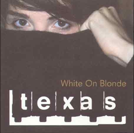 Texas - White on Blonde - Zortam Music Texas - White on Blonde - Zortam Music