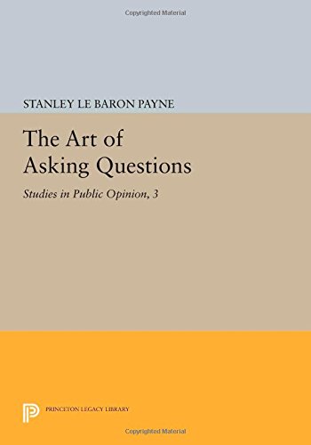 The Art of Asking Questions: Studies in Public Opinion, 3 (Princeton Legacy Library)