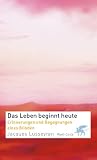 Das Leben beginnt heute: Erinnerungen und Begegnungen eines Blinden - Jacques Lusseyran