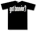 Got Bouvier ? ADULT T Shirt SMALL thru 5X