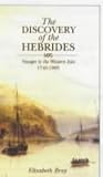 The Discovery of the Hebrides: Voyagers to the Western Isles, 1745-1883