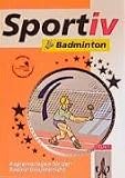 Produkt-Bild: Sportiv: Badminton: Kopiervorlagen f&uuml;r den Badmintonunterricht