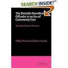 The Mentally Disordered Offender in an Era of Community Care: New Directions in Provision by  William Watson and Adrian Grounds