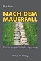 Nach dem Mauerfall: Eine Literaturgeschichte der Entgrenzung