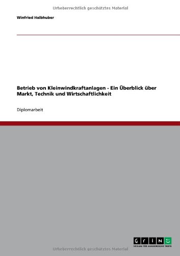 Produkt-Bild: Betrieb von Kleinwindkraftanlagen - Ein &Uuml;berblick &uuml;ber Markt, Technik und Wirtschaftlichkeit