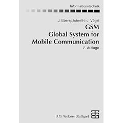 GSM Global System for Mobile Communication: Vermittlung, Dienste und Protokolle in digitalen Mobilfunknetzen (Informationstechnik)