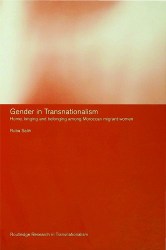 Gender in Transnationalism: Home, Longing and Belonging Among Moroccan Migrant Women (Routledge Research in Transnationalism)