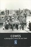 Cowes : a photographic history of your town