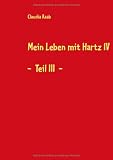 Produkt-Bild: Mein Leben mit Hartz IV: -  Teil III  -