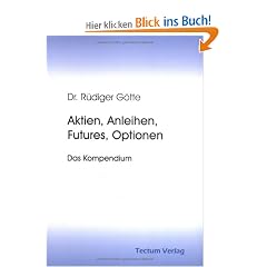 Aktien, Anleihen, Futures, Optionen. Das Kompendium