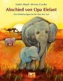 Abschied von Opa Elefant: Eine Bilderbuchgeschichte �ber den Tod