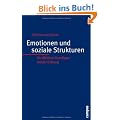 Emotionen und soziale Strukturen: Die affektiven Grundlagen sozialer Ordnung