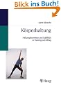 K�rperhaltung. Haltungskorrektur und Stabilit�t in Training und Alltag