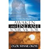 Awaken and Unleash Your Victor: Uncover the Path to Your Magnificent Destiny