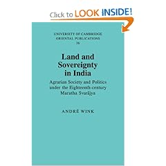 Land and Sovereignty in India: Agrarian Society and Politics under the Eighteenth-Century Maratha Svarajya (University of Cambridge Oriental Publications) (Paperback)